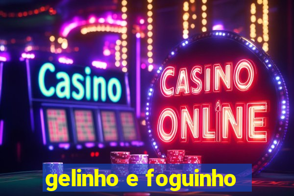 gelinho e foguinho